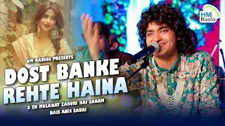 Rais Anis Sabri Most Viral Song 2025 - Dost Banke Rehte Haina X Ek Mulakat Zaruri Hai Sanam - Mashup