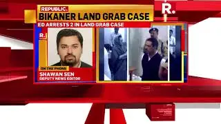 Bikaner Land Grab Case: ED arrests 2 Vadra aides