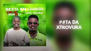 Carlos Monsta Feat John Trouble - P#ta da xtruvura