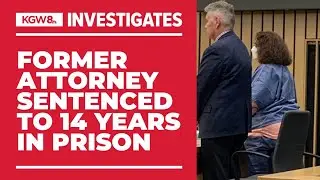 Former Portland lawyer sentenced to 14 years in prison