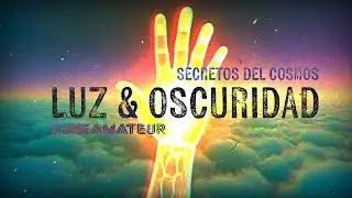 💡 LUZ y OSCURIDAD | Secretos del Cosmos | T1.E6 ✨