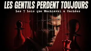 Les Gentils Sont des Proies – Les 7 Lois Machiavéliennes Interdites