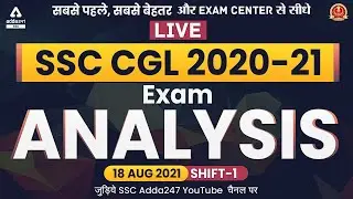 SSC CGL Exam Analysis (18 August 2021, Shift 1) | CGL Tier-1 GK, Maths, Reasoning, English Analysis