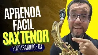 Sax Tenor Preparatório 03 | Série Como Tocar Sax Tenor - Erickson Apolinário