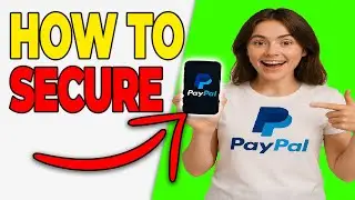 How to Secure Your PayPal Account (Step-by-Step Guide)