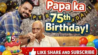 Papaji ka 75th Birthday Vlog- Family Moments Celebrations & Blessings