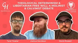 1343. Theological Determinism & Libertarian Free Will: A Molinist & Calvinist Debate - #provetext