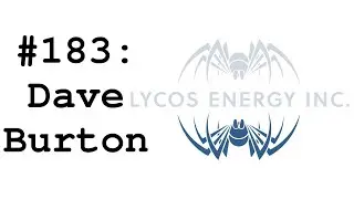 #183: Dave Burton (Lycos Energy) - The Remington Days & Why Horizontal Drilling is Evolving