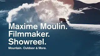 SHOWREEL 2020 : MAXIME MOULIN - Mountain & Outdoor Filmmaker