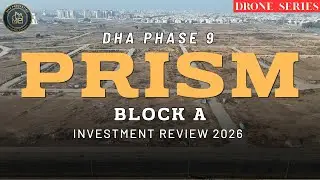 DHA Phase 9 Prism Block A Exclusive Update &bull; Plot Prices, Development & Possession 2026