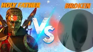 BROKEN VS HOLY FATHER - who is better of all time?