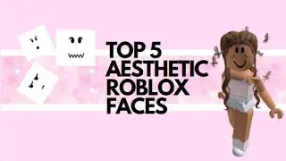 Top 5 aesthetic roblox faces || Pxstle Rxses