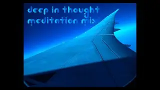 Deep in Though Ambient Music Meditation Mix | Study Music | Sleep Music | Space Music