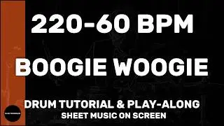 Boogie Woogie │ Drum Tutorial │ Sheet Music + Play-Along │ 220&rarr;60 BPM (Multi-Tempo)