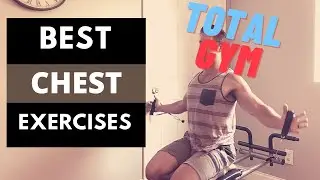 Best Chest Exercises for a Total Gym / Weider Ultimate Body Works