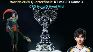 Worlds 2025 Quarterfinals: KT vs CFO Game 3 (CFO HongQ Hwei Mid POV)