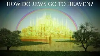 Blue Collar Reformation: How Do Jews Go To Heaven?