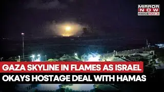 Gaza Skyline In Flames As Israeli Cabinet Okays Hostage Deal With Hamas Amid Gaza Ceasefire Talks