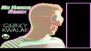 Quincy Kwalae - No Hands (Remix)