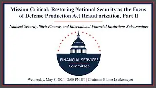 Hearing Entitled: Mission Critical: Restoring National Security as the Focus of DefenseProduction...