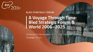 A Voyage Through Time: Bled Strategic Forum & World 2006&ndash;2025
