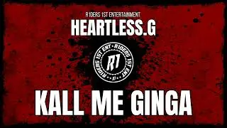 Heartless.G - Kall Me Ginga