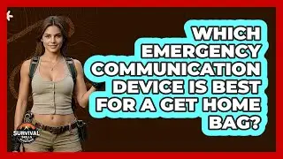 Which Emergency Communication Device Is Best For A Get Home Bag? - Survival Skills for Everyone