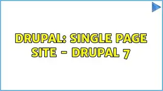 Drupal: Single page site - drupal 7 (3 Solutions!!)
