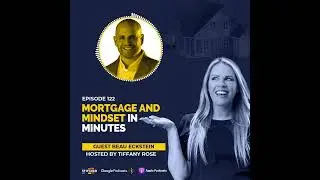 Mortgage & Mindset in Minutes with Beau Eckstein - Episode# 122 #TiffanyRose #mortgagelady