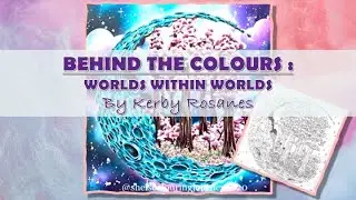 BEHIND THE COLORS:Worlds Within Worlds &ndash; Kerby Rosanes| The Moon| Step-by-step Tips |Adult Colouring