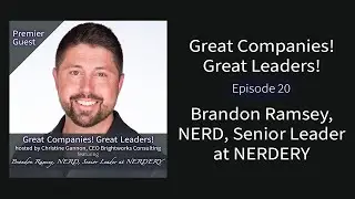 Great Companies! Great Leaders! with Brandon Ramsey, NERD, Senior Leader at NERDERY