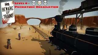 Beware of Trains - Level 8 - Premature Derailation - 3 Skulls - Train Crash Simulator Playthrough