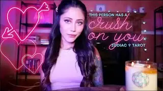This Person has a BIG Crush on You - Based on your ZODIAC Sign ☾Tarot &bull; Astrology &bull; psychic reading☽