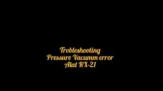 Pressure vac error KX 21