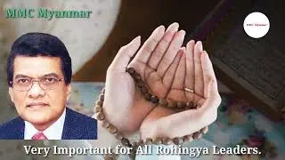 30 April 2022 A Important Message for all Rohingya Leaders.