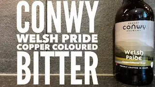 Bragdy Conwy Welsh Pride Copper Coloured Bitter , Bragdy Conwy Brewery , British Craft Beer Review
