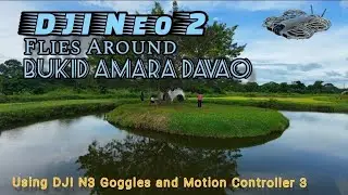 DJI Neo 2 Flies Around Bukid Amara Davao Using DJI N3 Goggles and Motion Controller 3 