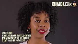 Ep. 111: What Joe Biden Must Do To Win....(feat. Briahna Joy Gray) | Rumble w Michael Moore