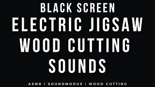 Black Screen | Electric Jigsaw Wood Cutting Sounds | ASMR