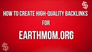 How to Create High-Quality Backlinks for Earthmom.org