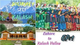 Kalash EP.1 Traveling Lahore to Bamburet Valley. 17 hours road travel