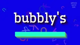 BUBBLY'S - HOW TO PRONOUNCE IT?