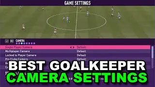 The Best Camera Settings For Goalkeeper Career Mode FIFA 23