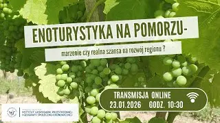 Enoturystyka na Pomorzu &ndash; marzenie czy realna szans a na rozw&oacute;j regionu?