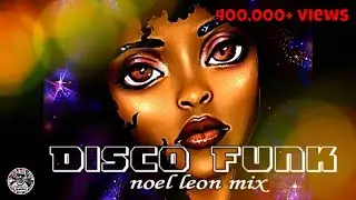 Copy of Classic 70's & 80's Disco Funk  Mix # 95 - Dj Noel Leon