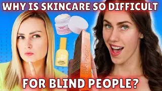 Blind Person Shares Why Skincare Is So Difficult & How The Skincare Industry Can Be More Accessible
