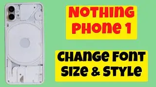 Nothing Phone 1 Change Font Size & Style