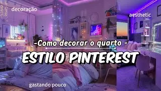 Como decorar o Quarto Inspirado no PINTEREST!  quarto aesthetic gastando pouco!