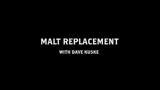 Malt Replacement Intro