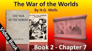 Book 2 - Ch 07 - The War of the Worlds by H. G. Wells - The Man On Putney Hill